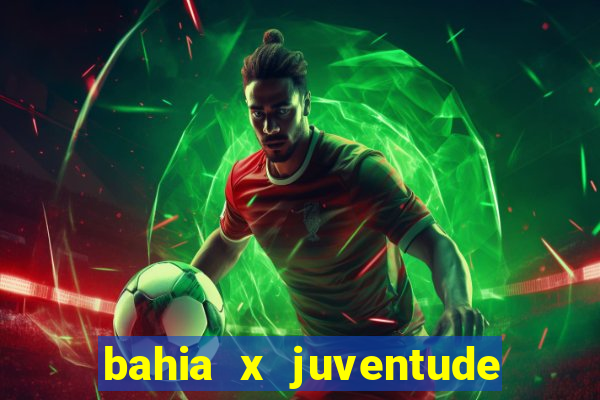 bahia x juventude onde assistir